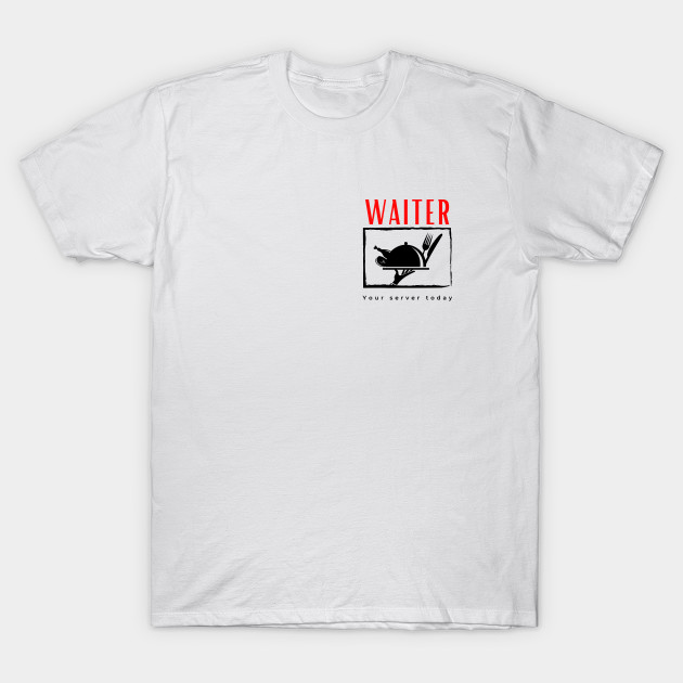 Waiter Your Server Today funny motivational design by Digital Mag Store